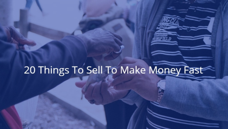 20 Best Things To Sell To Make Money Fast & Get Quick Cash Today